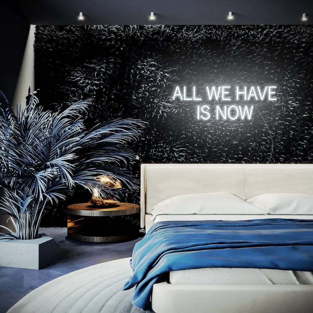 All We Have Is Now LED Neon Sign - Neon Lanes