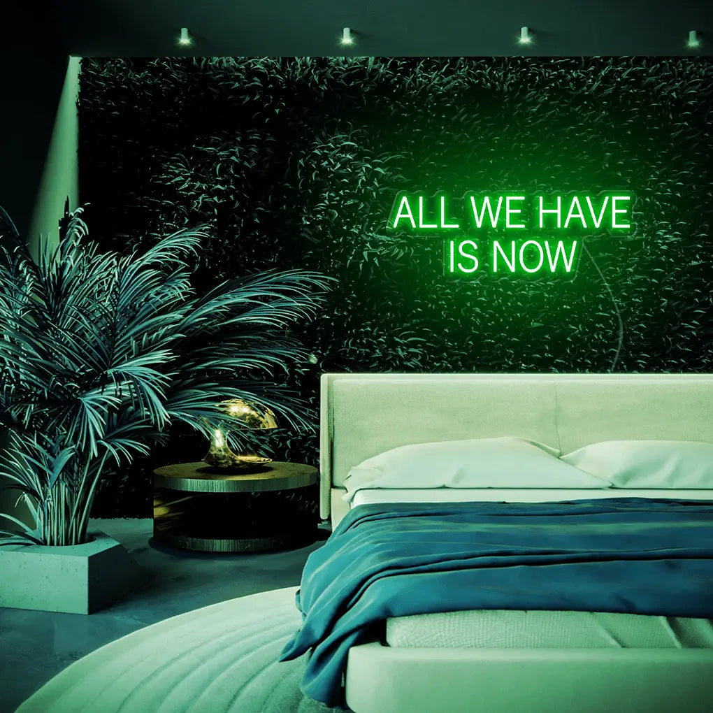 All We Have Is Now LED Neon Sign - Neon Lanes