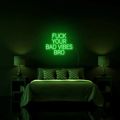 Fk Your Bad Vibes Bro LED Neon Sign - Neon Lanes