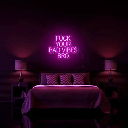 Fk Your Bad Vibes Bro LED Neon Sign - Neon Lanes