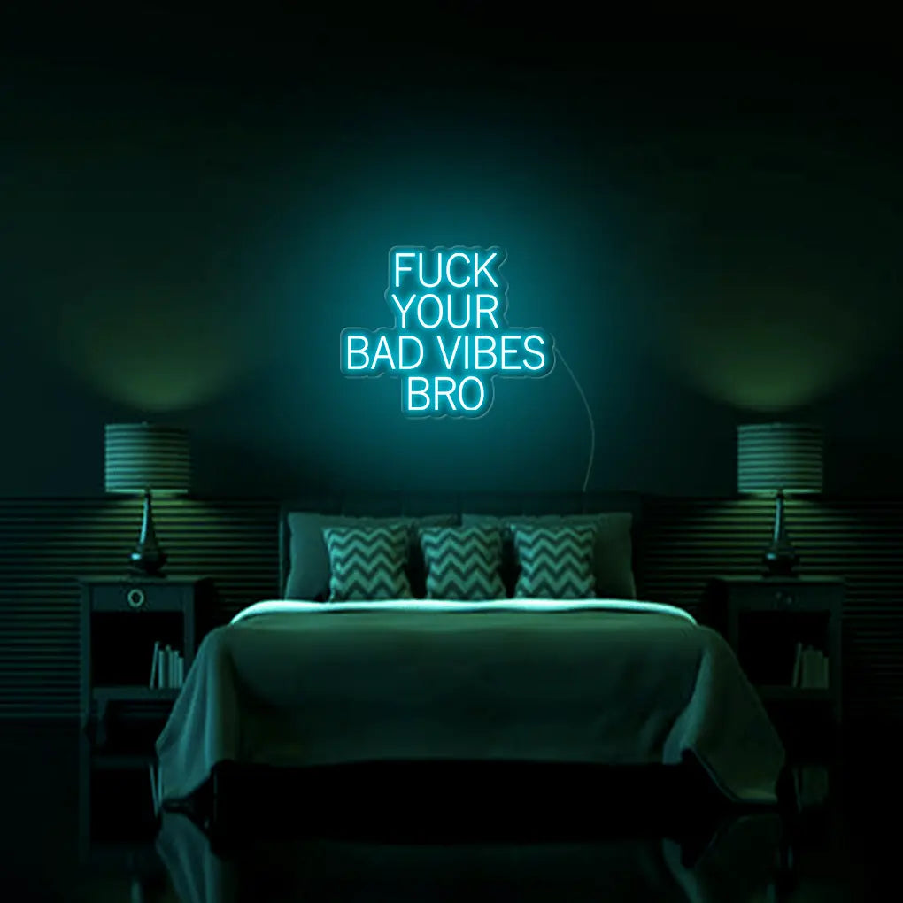 Fk Your Bad Vibes Bro LED Neon Sign - Neon Lanes