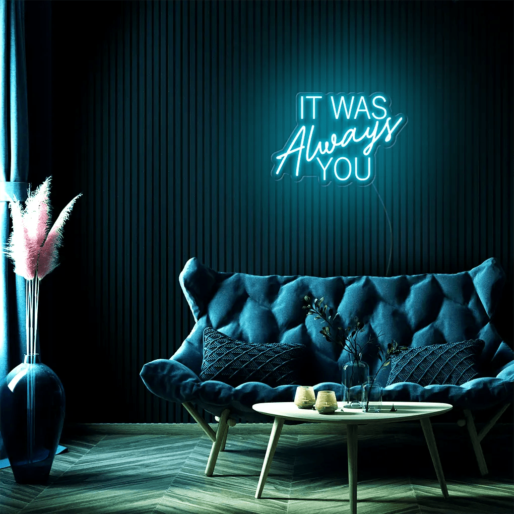 It Was Always You LED Neon Sign - Neon Lanes