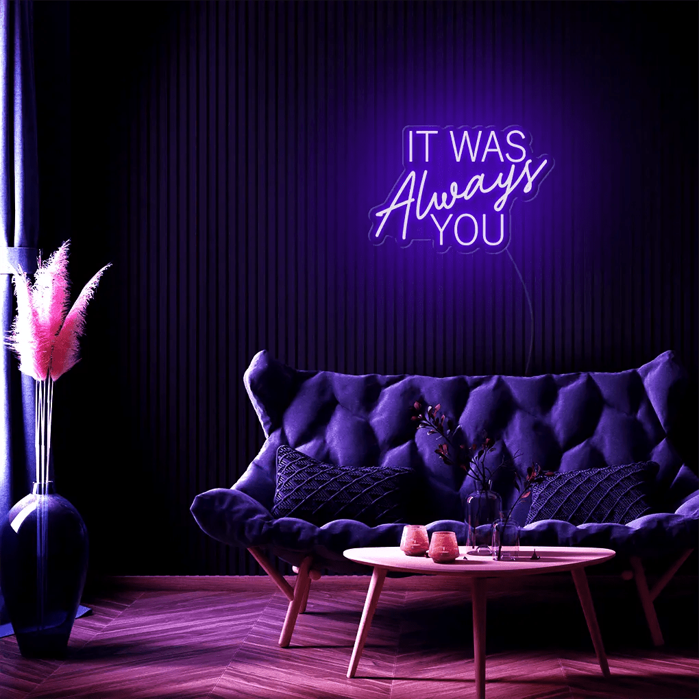 It Was Always You LED Neon Sign - Neon Lanes