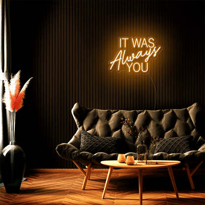 It Was Always You LED Neon Sign - Neon Lanes