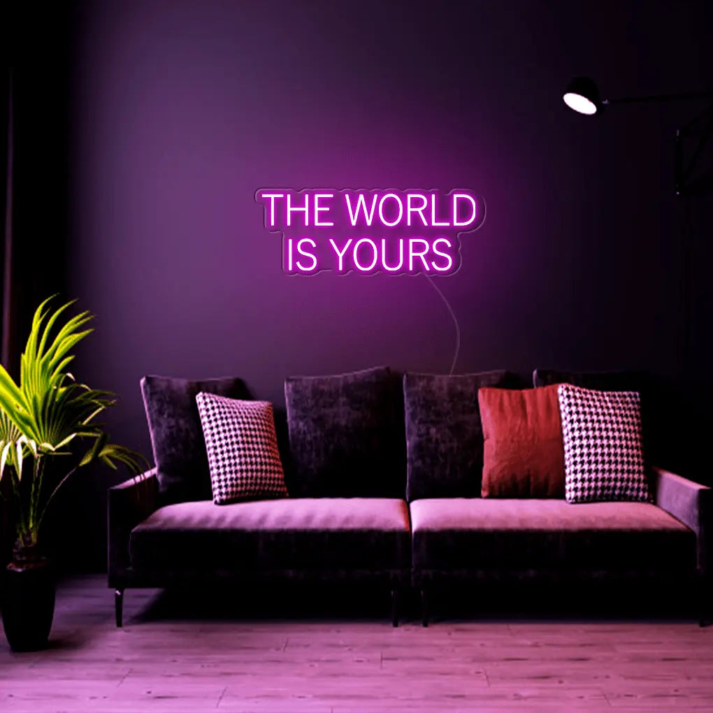 The World Is Yours Neon Sign - Neon Lanes